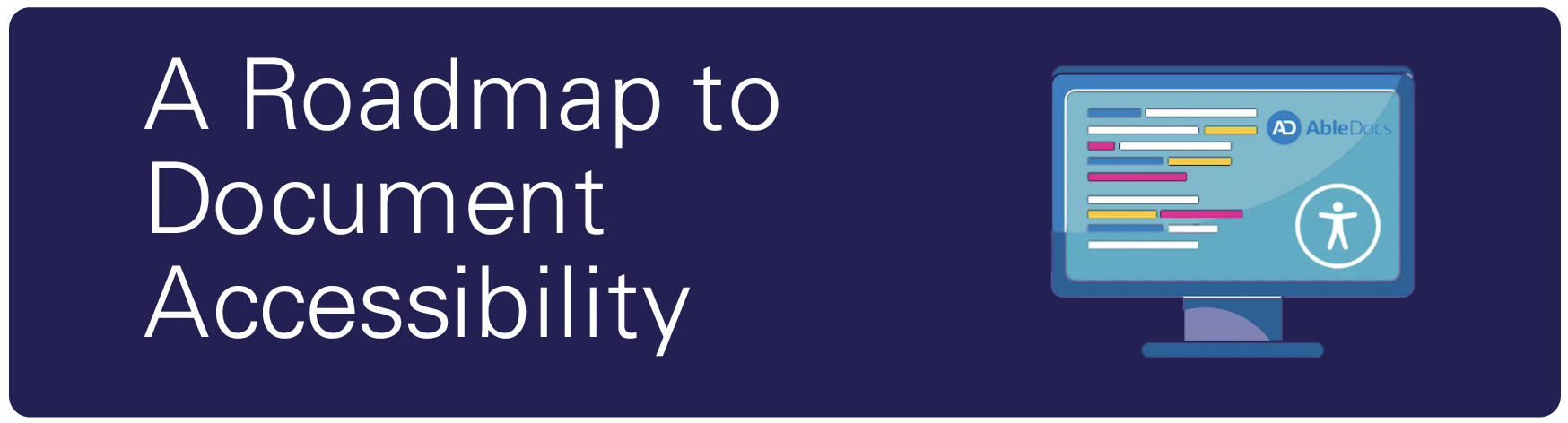 AbleDocs Roadmap to Document Accessibility - Banner