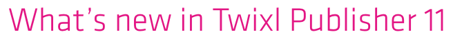 Twixl media - Twixl Publisher 11 Banner - What's new in Twixl Publisher 11 - Banner