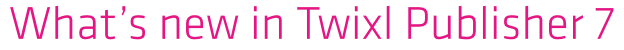 Twixl media - What's new in Twixl Publisher 7 - Banner
